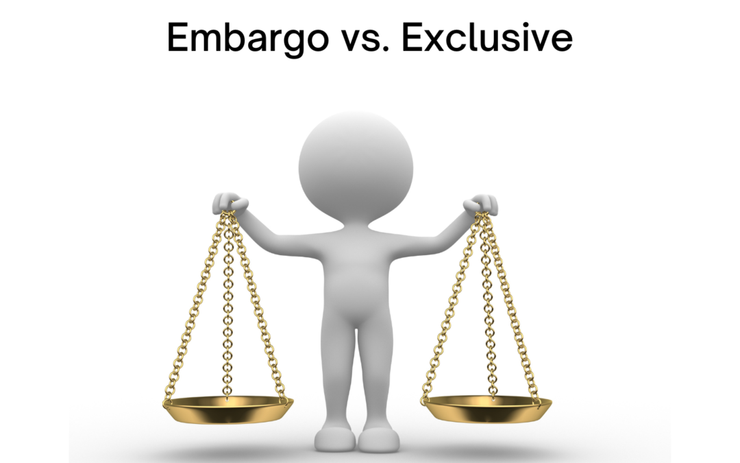 Exclusive v. Embargo: Which One Do You Use?  